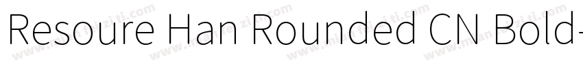 Resoure Han Rounded CN Bold字体转换